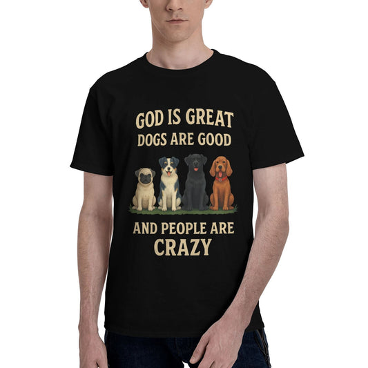 God Is Great, Dogs Are Good, and People Are Crazy - Funny Dog Lover T-Shirt - Wowpetsmart